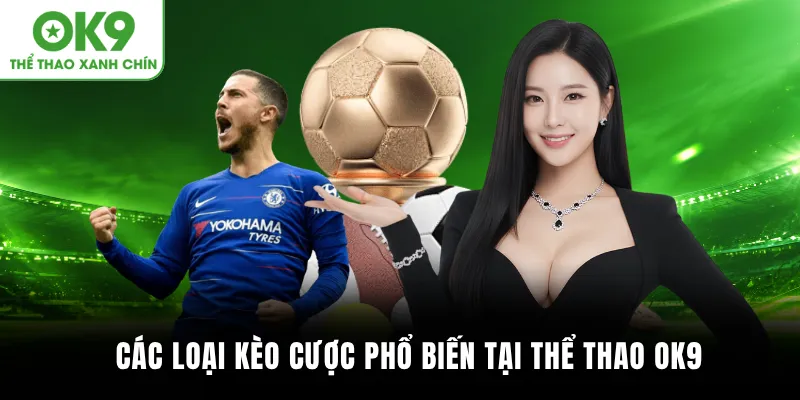 Các loại kèo cược phổ biến tại Thể thao OK9
