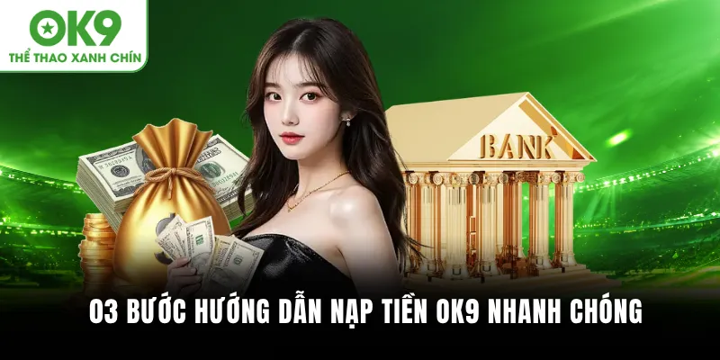 03 bước hướng dẫn nạp tiền OK9 nhanh chóng